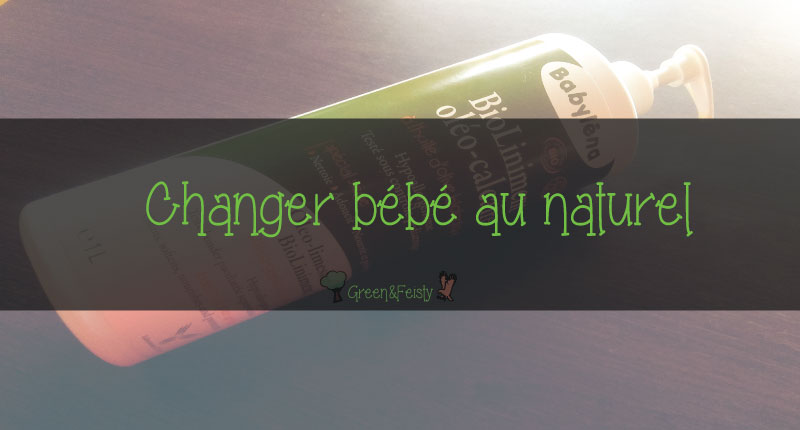 Change de Bébé : optez pour des produits naturels avec Love & Green